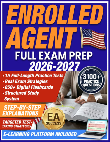 Enrolled Agent Full Exam Prep: Ace the EA Exam (SEE) Without Expensive Courses - Includes a Digital Exam Simulator