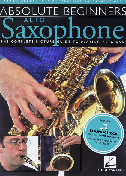 Absolute Beginners - Alto Saxophone Instruction Book | Step-by-Step Alto Sax Guide with Pictures and Online Audio |