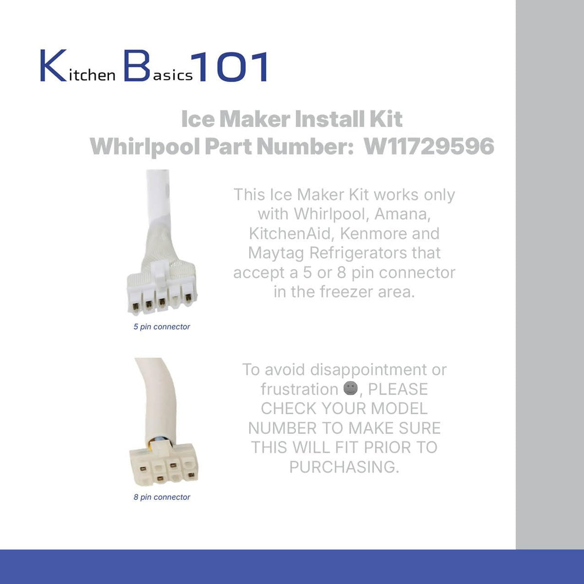 W11729596 Ice Maker Kit for Whirlpool, Kenmore,Replaces W11510803 W11517113 W11534202 W11534203 W11698621 W11698624 w 4, 5 or 8 PIN Connectors Ice Bin Inlet Valve Fill Tube by Kitchen Basics 101