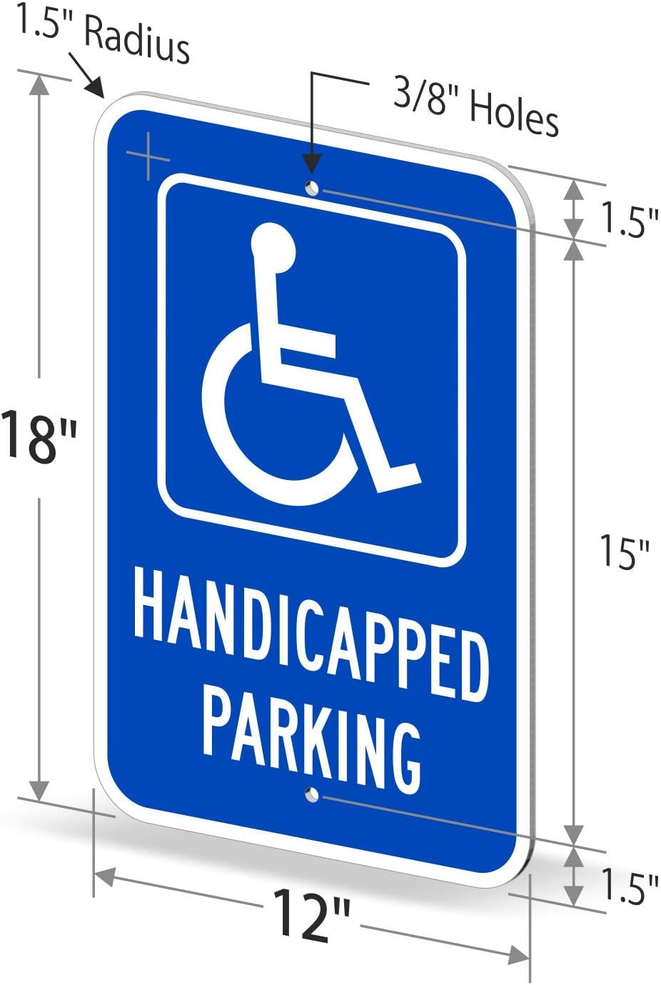 Handicapped Parking Sign, 12 x 18 Inches 3M Engineer Grade Reflective Aluminum, Pre-Drilled Holes, USA Made