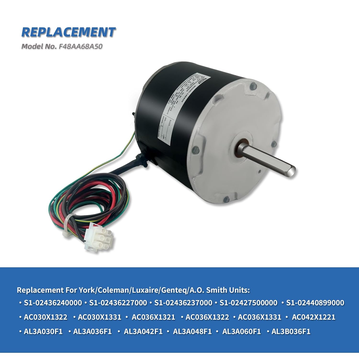 F48AA68A50 Condenser Fan Motor Replace for York, Coleman, GE, Genteq | Luxaire, Century A.O. Smith F48M27A50