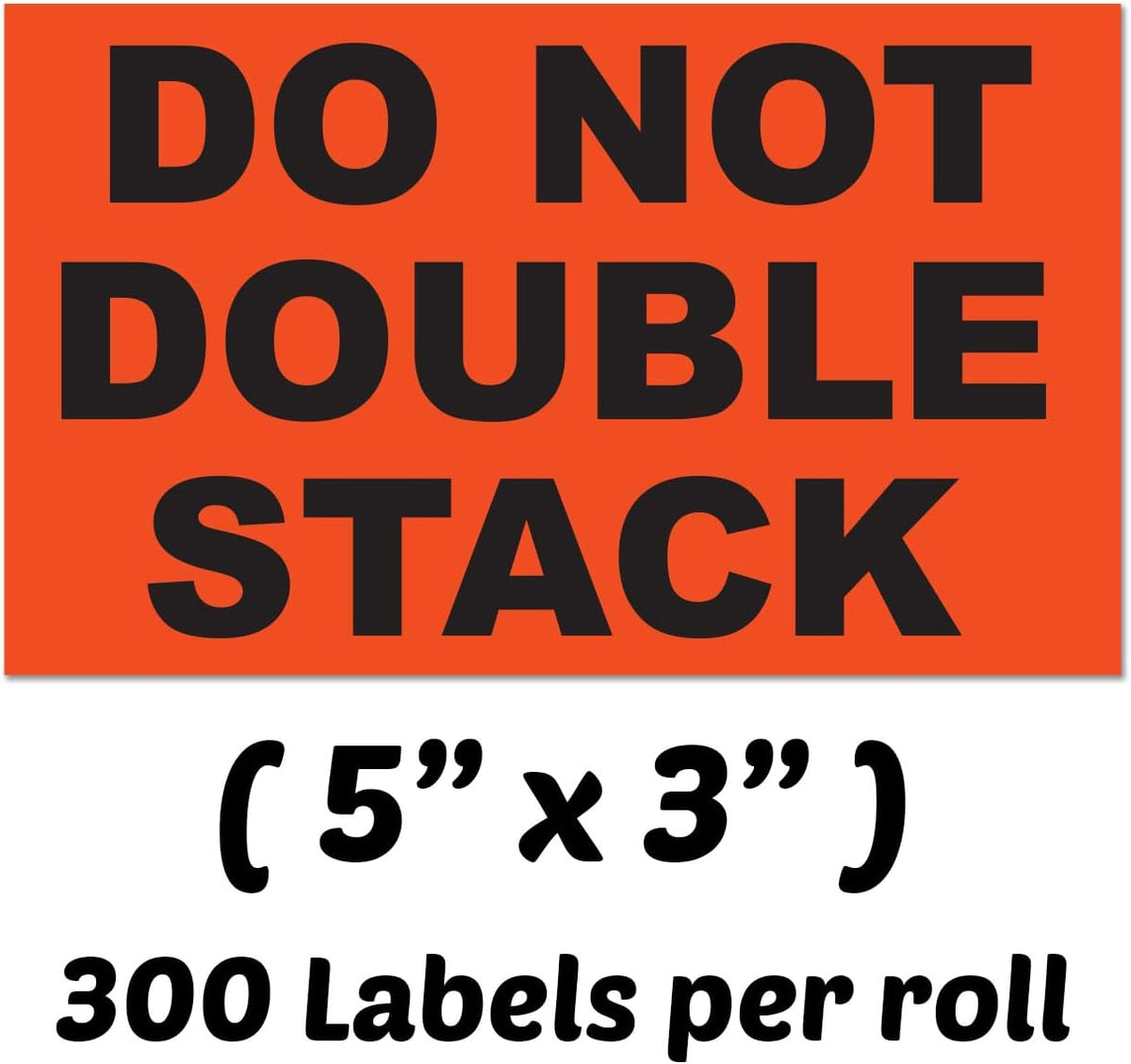 Do Not Stack Stickers, 3 x 5 inch, Fluorescent Orange, 300 Count