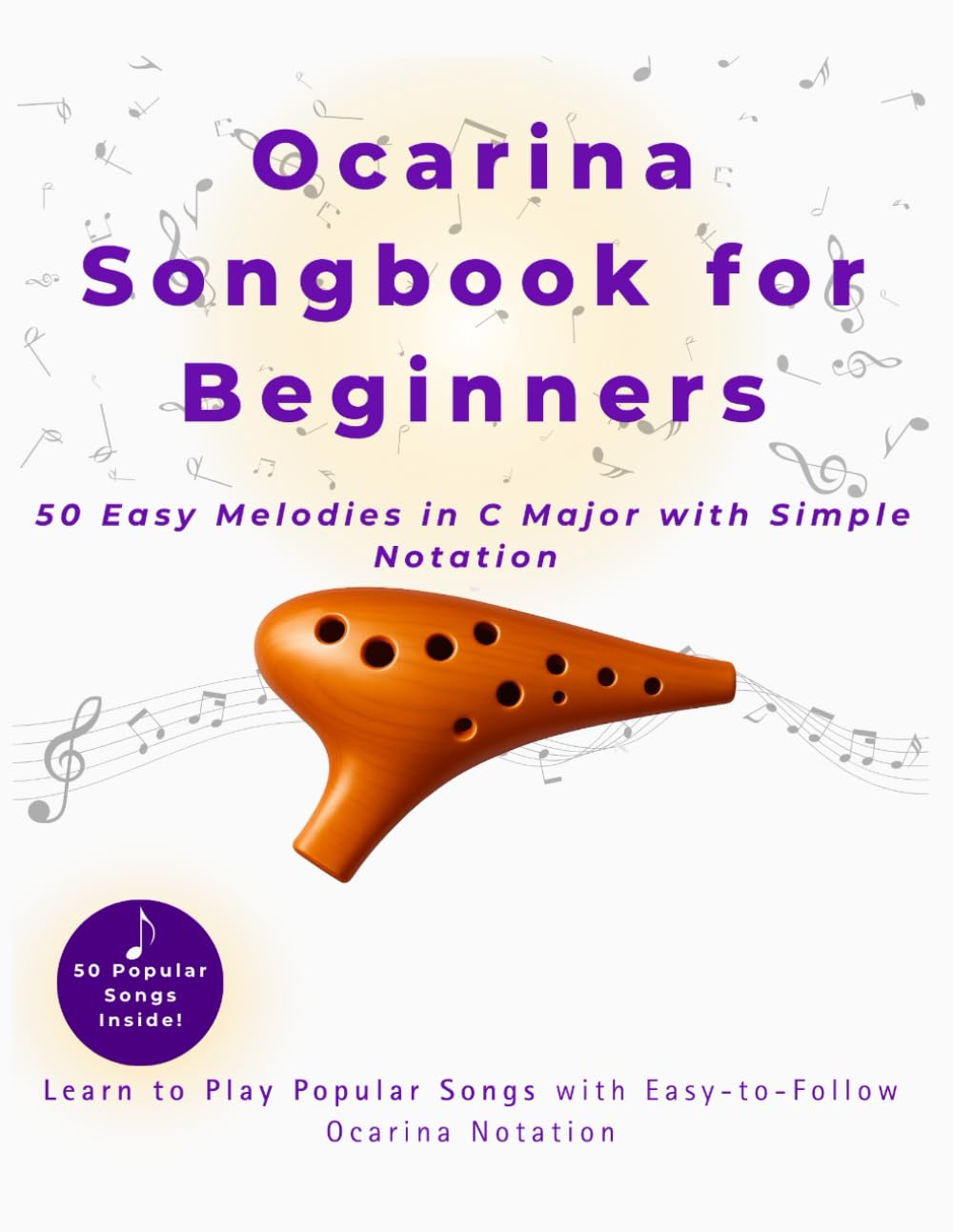 Ocarina Songbook for Beginners: 50 Easy Melodies in C Major with Simple Notation and Fingering Charts – Learn to Play