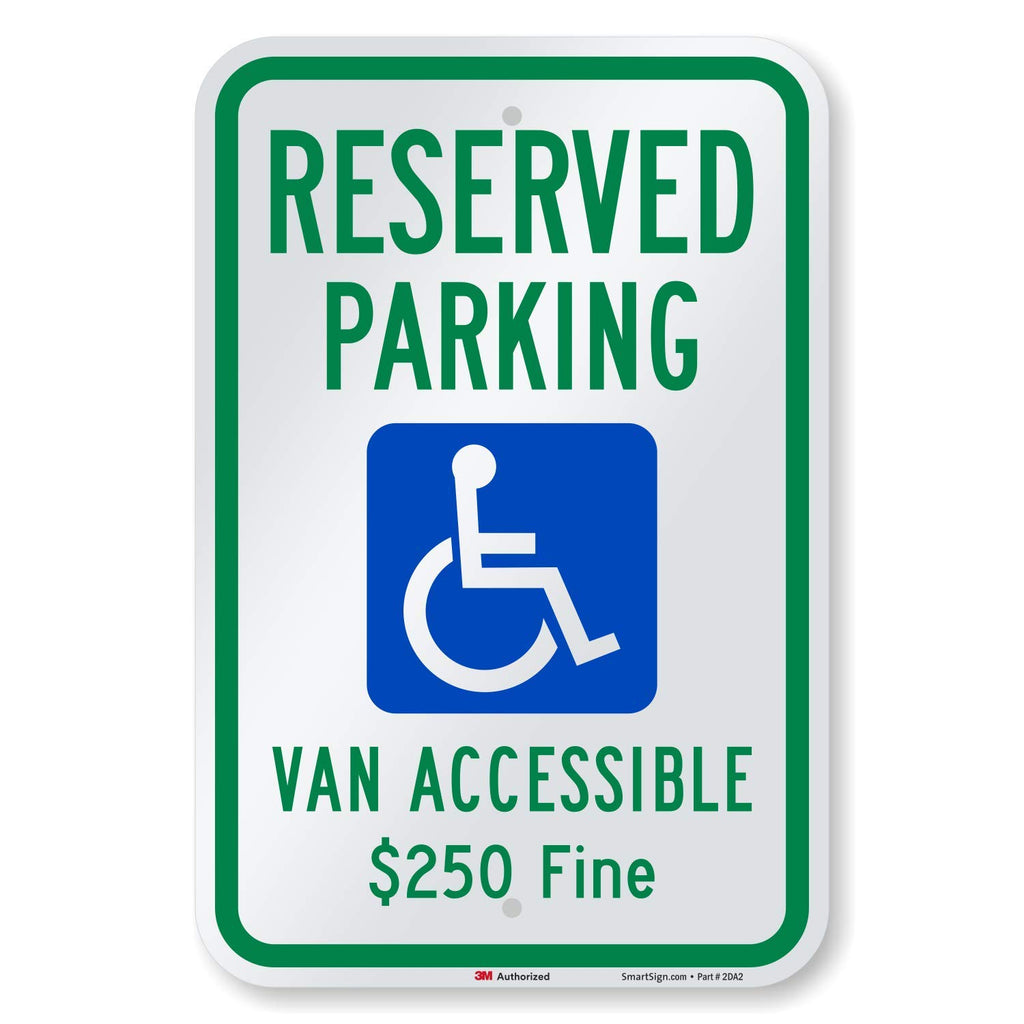 "Reserved Parking - Van Accessible, $250 Fine" Handicap Parking Sign | 12" x 18" 3M Engineer Grade Reflective Aluminum