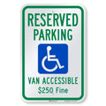 "Reserved Parking - Van Accessible, $250 Fine" Handicap Parking Sign | 12" x 18" 3M Engineer Grade Reflective Aluminum
