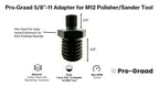 Pro-Graad 5/8”-11 Threaded Adapter for M12 Polisher/Sander