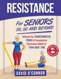 Resistance Bands For Seniors 50, 60 and Beyond: Home Strength Training - Fully Illustrated, 80 Videos plus 32 Workout