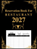 Reservation Book for Restaurant 2027: 365-Day Dated Planner for Effortlessly Recording and Organizing Dining