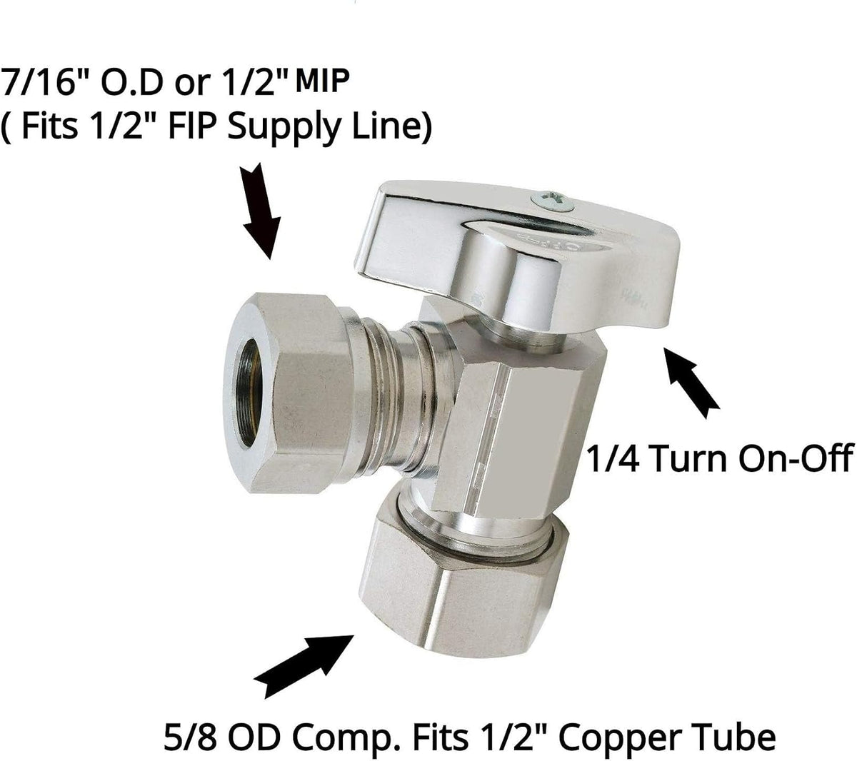 (1) EZ-Fluid 1/2" Nominal Comp (5/8" OD Comp) x 7/16" O.D or 1/2" MIP (Slip Joint) 1/4-Turn Chrome Brass Angle Stop