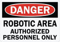 OSHA Danger Machine Safety Sign – Robotic Area, Authorized Personnel Only – Self Adhesive Vinyl Warehouse &