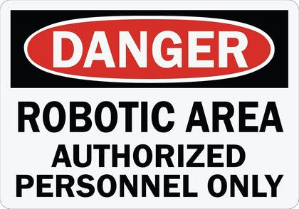 OSHA Danger Machine Safety Sign – Robotic Area, Authorized Personnel Only – Self Adhesive Vinyl Warehouse &