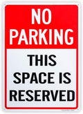 No Parking This Space is Reserved Sign - 10"x 14" - .040 Rust Free Aluminum – Reflective, UV Protected and Weatherproof