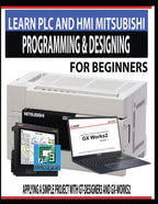 LEARN PLC AND HMI MITSUBISHI PROGRAMMING & DESIGNING FOR BEGINNERS: APPLYING A SIMPLE PROJECT WITH GT-DESIGNER3 AND GX-WORKS2