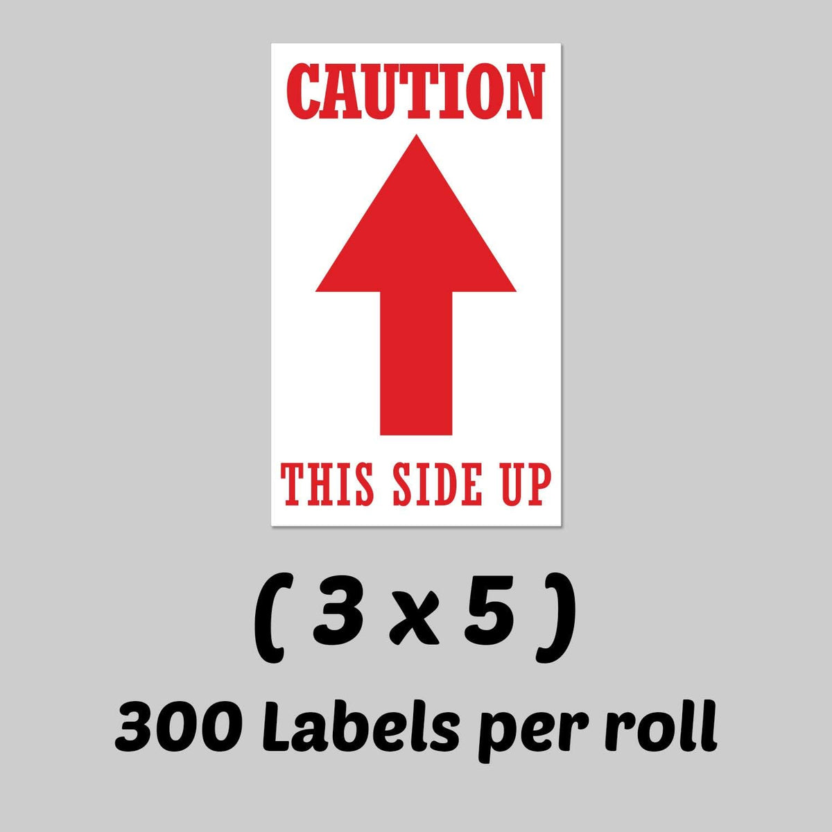 Caution This Side UP Sticker Labels, 3 x 5 inch, 300 Labels