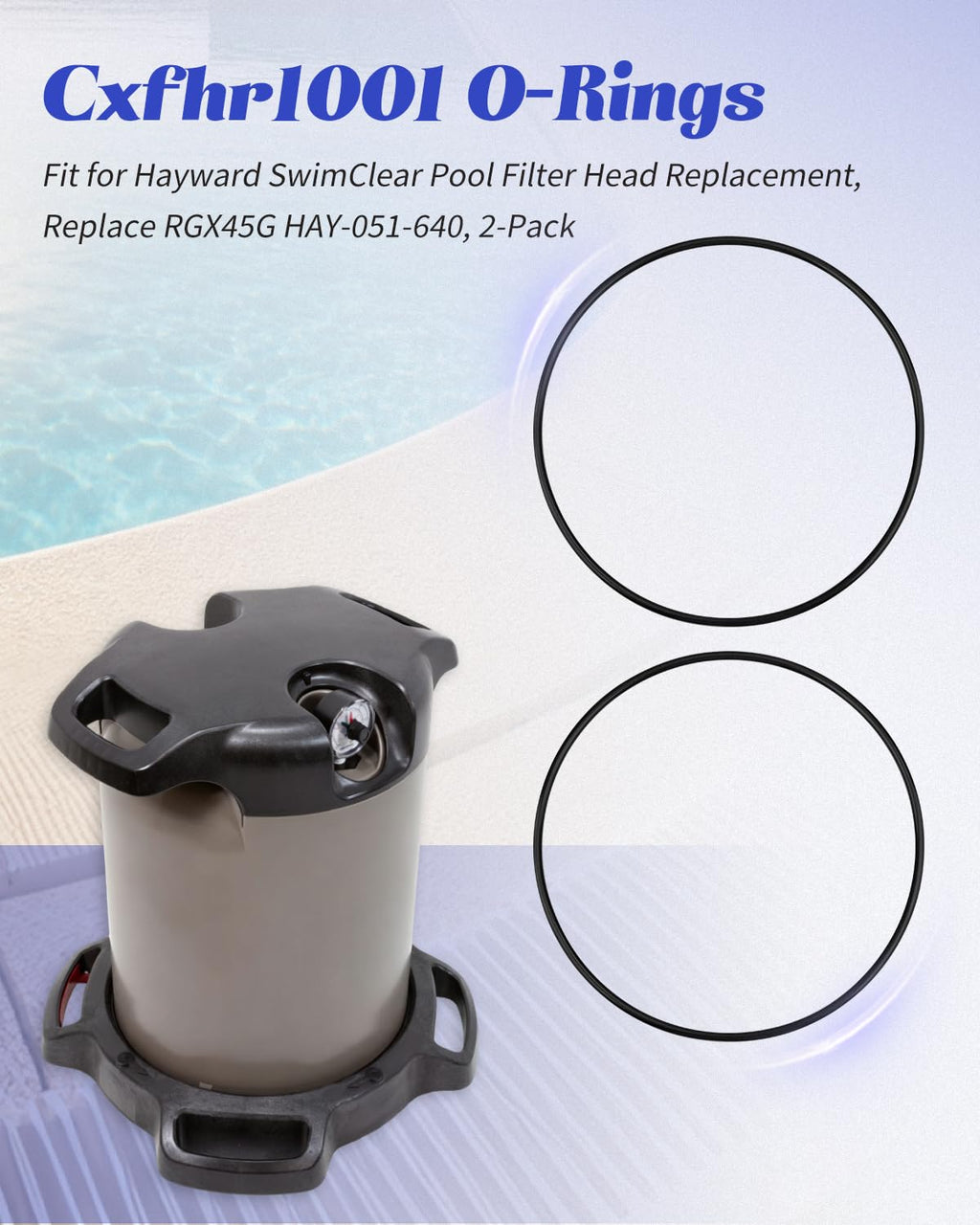 CXFHR1001 O-Rings Fit for Hayward SwimClear Pool Filter Head Replacement, Replace RGX45G HAY-051-640, 2-Pack