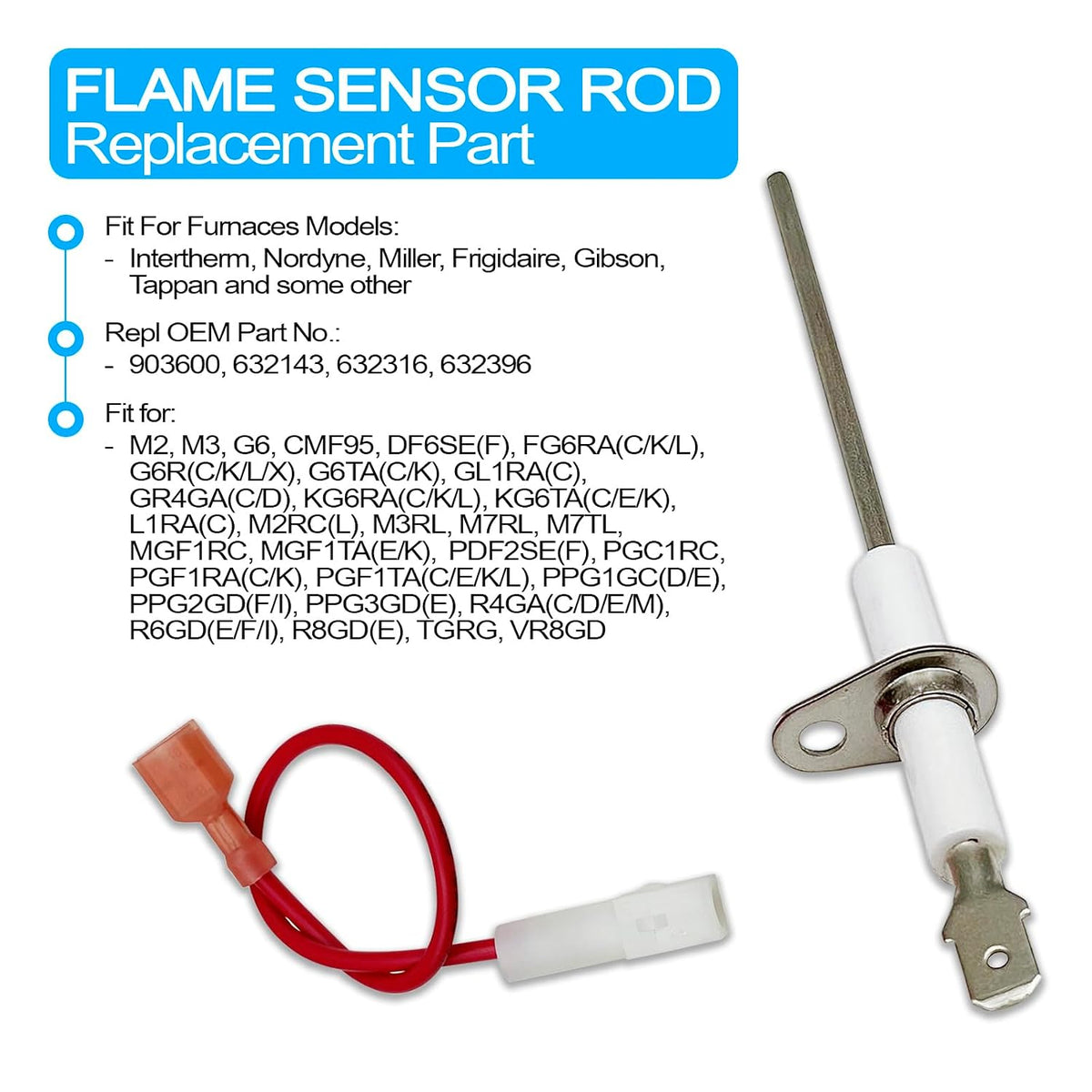 New (MK) 903600 Intertherm Nordyne Miller Flame Sensor Rod Furnace Gibson Compatible with Frigidaire + full model list