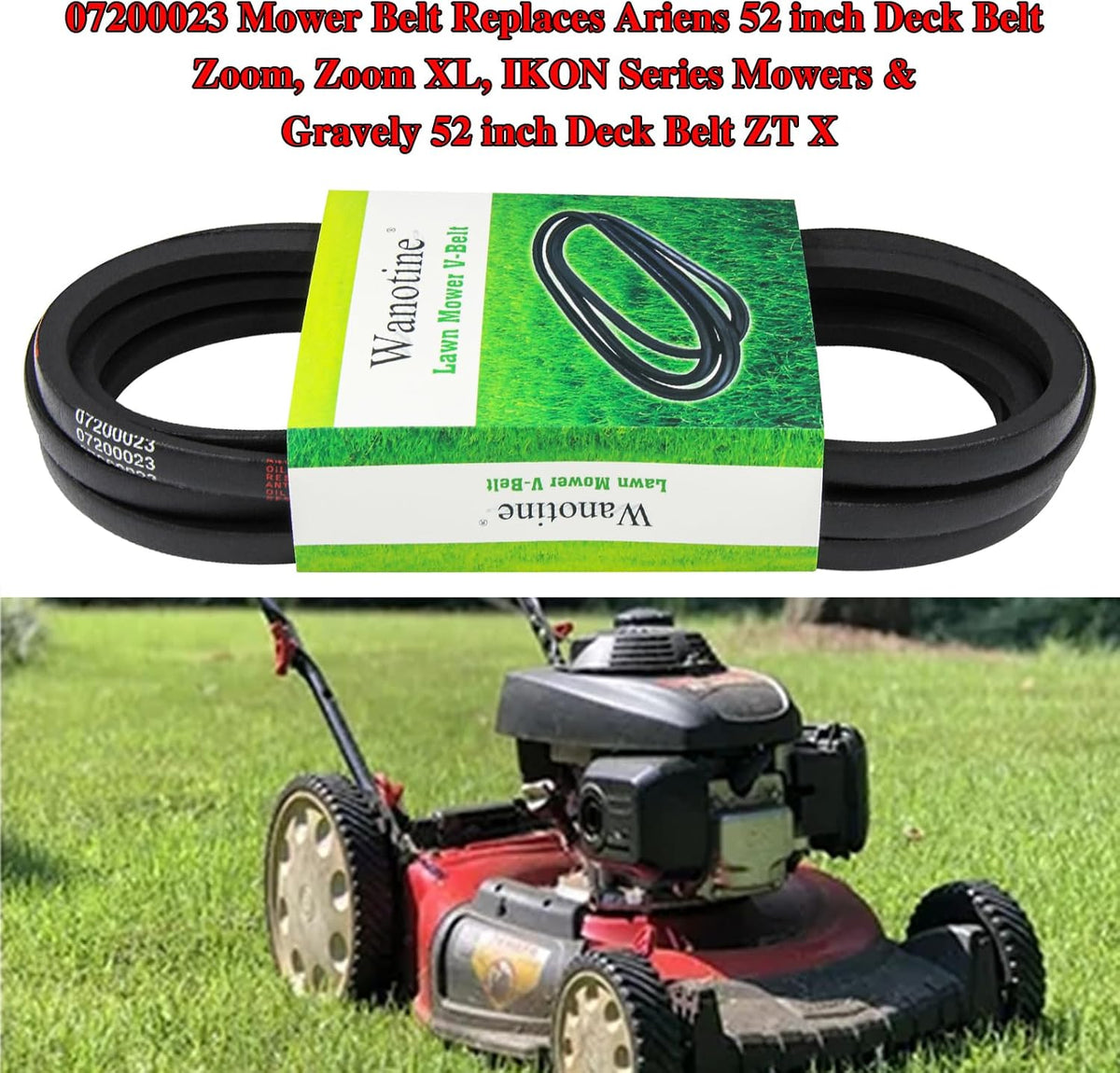 07200023 Mower Belt Replaces Ariens 52 inch Deck Belt Zoom Zoom XL IKON Series Mowers & Gravely 52 inch Deck Belt ZT X, ZTXL Series Lawn Mowers, Replacement 07200023 Deck Belt (1/2" x 145")