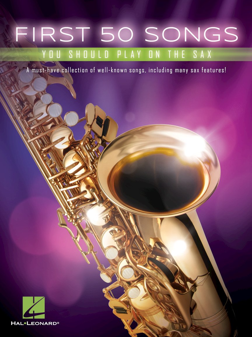 First 50 Songs You Should Play on the Sax | Beginner-Friendly Saxophone Songbook with Pop, Jazz & Movie Hits |