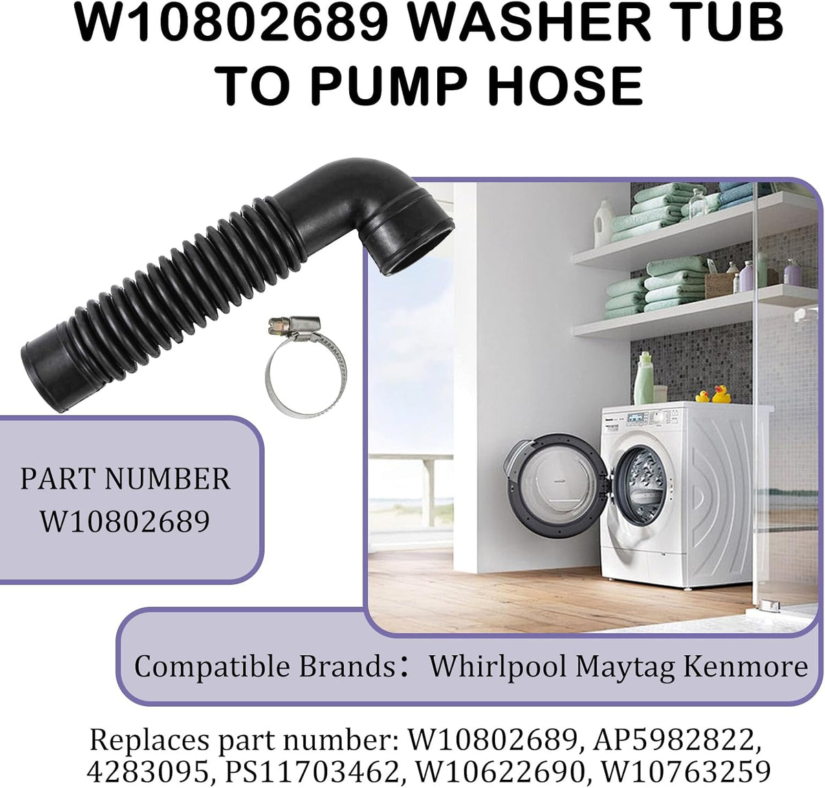 W10802689 Washer Tub-to-Pump Hose Replacement for Whirlpool Maytag Kenmore