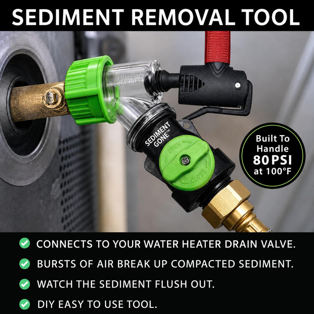 The Original Sediment Gone Water Heater Flush Kit & Sediment Removal Tool