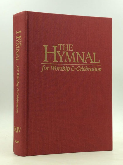 THE HYMNAL FOR WORSHIP & CELEBRATION Containing Scriptures from the King James Version of the Holy Bible
