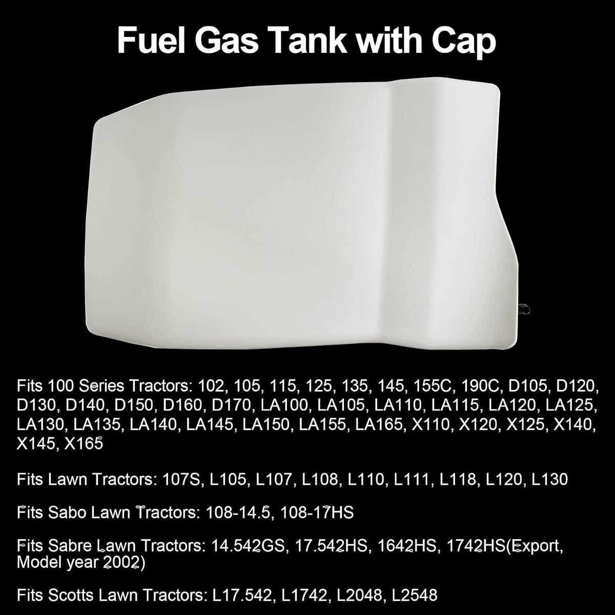 GY21876 Gas Fuel Tank, Plastic Gas Tank Compatible with100 Series, include D140 L100 L108 L110 L111 L118 L130 LA105